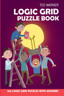 Logic Grid Puzzle Book: Eulero Puzzles - 100 Logic Grid Puzzles With Answers