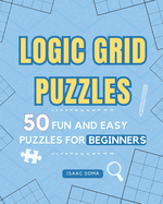 Logic Grid Puzzles: 50 Fun and Easy Puzzles for Beginners