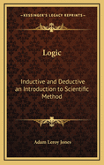 Logic: Inductive and Deductive an Introduction to Scientific Method