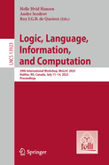 Logic, Language, Information, and Computation: 29th International Workshop, WoLLIC 2023, Halifax, NS, Canada, July 11-14, 2023, Proceedings