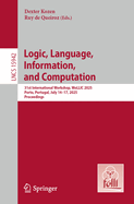 Logic, Language, Information, and Computation: 31st International Workshop, WoLLIC 2025, Porto, Portugal, July 14-17, 2025, Proceedings