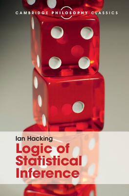 Logic of Statistical Inference - Hacking, Ian, and Romeijn, Jan-Willem (Preface by)