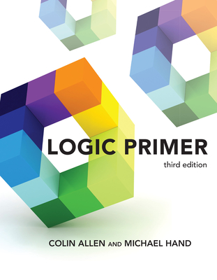 Logic Primer, Third Edition - Allen, Colin, and Hand, Michael
