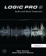 Logic Pro 9: Audio and Music Production
