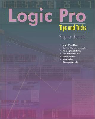 Logic Pro: Tips and Tricks - Bennett, Stephen