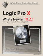 Logic Pro X - What's New in 10.2.1: A New Type of Manual - The Visual Approach