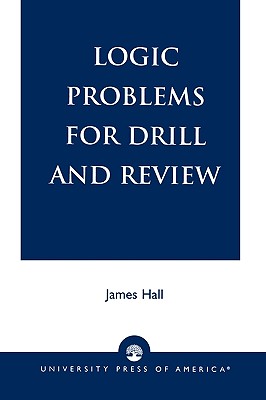 Logic Problems for Drill and Review - Hall, James