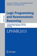 Logic Programming and Nonmonotonic Reasoning: 13th International Conference, Lpnmr 2015, Lexington, Ky, Usa, September 27-30, 2015. Proceedings