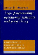 Logic Programming: Operational Semantics and Proof Theory