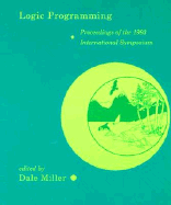 Logic Programming: Proceedings of the 1993 International Symposium October 26-29, 1993, Vancouver, British Columbia - Miller, Dale, Professor, GUI (Editor)