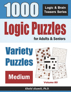 Logic Puzzles For Adults & Seniors: 1000 Medium Variety Puzzles