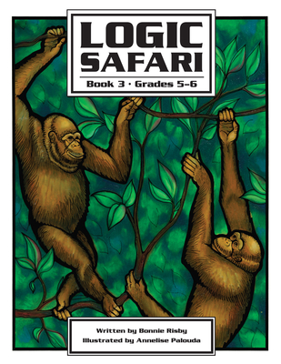 Logic Safari: Book 3, Grades 5-6 - Risby, Bonnie L