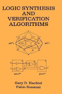 Logic Synthesis and Verification Algorithms - Hachtel, Gary D, and Somenzi, Fabio