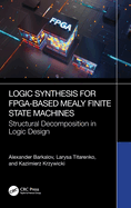 Logic Synthesis for FPGA-Based Mealy Finite State Machines: Structural Decomposition in Logic Design