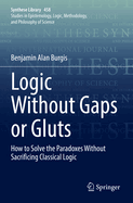 Logic Without Gaps or Gluts: How to Solve the Paradoxes Without Sacrificing Classical Logic