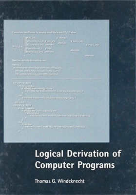 Logical Derivation of Computer Programs - Windeknecht, Thomas G