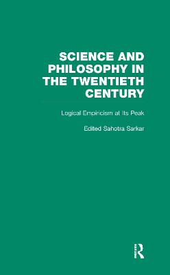 Logical Empiricism at Its Peak: Schlick, Carnap, and Neurath - Neurath, Maria, and Sarkar, Sahotra (Editor), and Schlick, Moritz