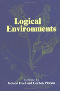 Logical Environments - Huet, Gerard (Editor), and Plotkin, Gordon (Editor)