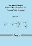 Logical Foundations of Database Transformations for Complex-Value Databases - Wang, Qing