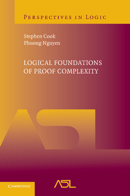 Logical Foundations of Proof Complexity - Cook, Stephen, and Nguyen, Phuong