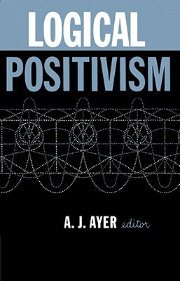 Logical Positivism - Ayer, A J