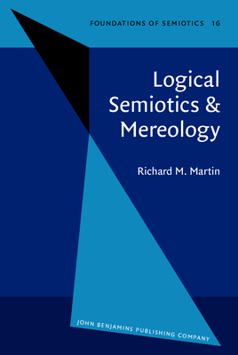 Logical Semiotics & Mereology - Martin, Richard M