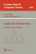 Logics for Concurrency: Structure Versus Automata - Moller, Faron (Editor), and Birtwistle, Graham (Editor)