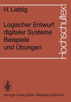 Logischer Entwurf Digitaler Systeme Beispiele Und Ubungen - Liebig, H