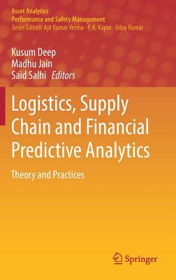 Logistics, Supply Chain and Financial Predictive Analytics: Theory and Practices - Deep, Kusum (Editor), and Jain, Madhu (Editor), and Salhi, Said (Editor)