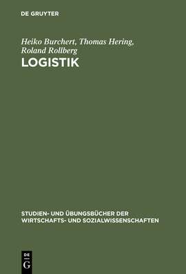 Logistik: Aufgaben Und Lsungen - Burchert, Heiko, and Hering, Thomas, and Rollberg, Roland