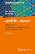 Logistik-Entscheidungen: Modellbasierte Entscheidungsunterst?tzung in der Logistik mit LogisticsLab