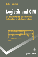 Logistik Und CIM: Die Effiziente Material- Und Informationsflu?gestaltung Im Industrieunternehmen