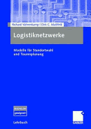 Logistiknetzwerke: Modelle Fur Standortwahl Und Tourenplanung - Vahrenkamp, Richard, and Mattfeld, Dirk
