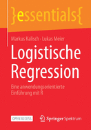Logistische Regression: Eine Anwendungsorientierte Einfhrung Mit R