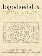 Logodaedalus: Word Histories of Ingenuity in Early Modern Europe