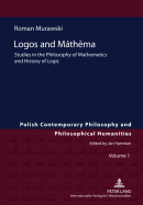 Logos and Mathema: Studies in the Philosophy of Mathematics and History of Logic