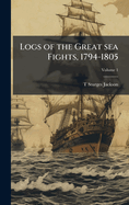 Logs of the Great sea Fights, 1794-1805