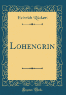 Lohengrin (Classic Reprint)