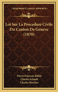 Loi Sur La Procedure Civile Du Canton de Geneve (1870)