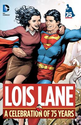 Lois Lane: A Celebration of 75 Years - 