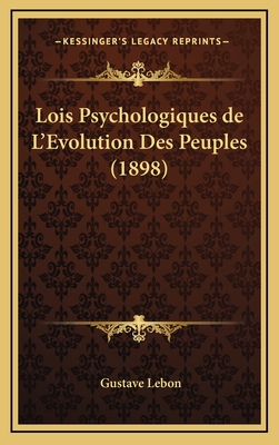 Lois Psychologiques de L'Evolution Des Peuples (1898) - Lebon, Gustave