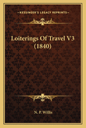 Loiterings Of Travel V3 (1840)