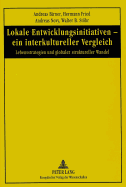 Lokale Entwicklungsinitiativen - Ein Interkultureller Vergleich: Lebensstrategien Und Globaler Struktureller Wandel