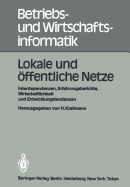 Lokale Und Offentliche Netze: Interdependenzen, Erfahrungsberichte, Wirtschaftlichkeit Und Entwicklungstendenzen, Tagung Des Fachausschusses "Buroinformations- Und -Kommunikationssysteme" Im Fachbereich 5 -- Informatik in Der Wirtschaft -- Der...