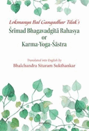 Lokmanya Bal Gangadhar Tilak's, Srimad Bhagavadgita Rahasya or Karma Yoga-Sastra