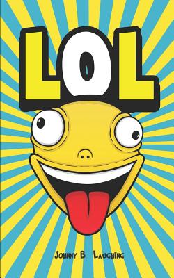 Lol: Funny Jokes and Riddles for Kids - Laughing, Johnny B