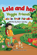 Lola and her Veggie Friends: Lola in Fruit Paradise