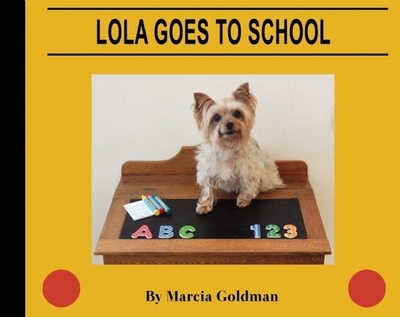 Lola Goes to School - Goldman, Marcia (Photographer)