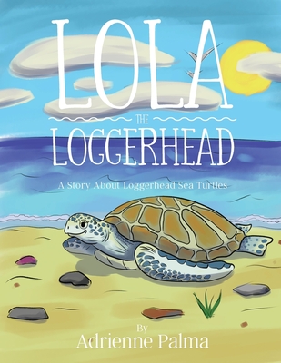 Lola the Loggerhead - Palma, Adrienne