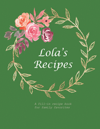 Lola's Recipes: A fill-in recipe book for family favorites